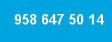 958 647 50 14